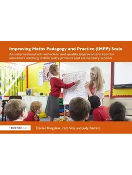 Improving Maths Pedagogy and Practice (IMPP) Scale. An international self-reflection and quality improvement tool for educators working within early primary and elementary schools, Paperback/Judy (Author with PGCE) Barrett