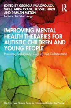 Improving Mental Health Therapies for Autistic Children and Young People. Promoting Self-agency, Curiosity and Collaboration, Paperback/***