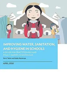Improving Water, Sanitation, and Hygiene in Schools: A Guide for Practitioners and Policy Makers in Mongolia, Paperback/***