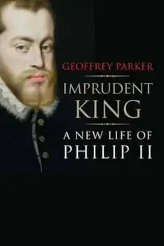 Imprudent King, Paperback/Geoffrey Parker