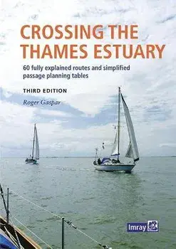 Imray Crossing the Thames Estuary. 3 New edition, Spiral Bound/Gaspar