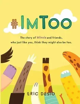 #ImToo - The story of Minnie and friends, who just like you, think they might also be too. Why do kids bully? What is bullying for kids?/Eric Desio