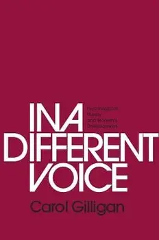 In a Different Voice: Psychological Theory and Women's Development, Paperback/Carol Gilligan