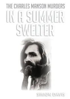In A Summer Swelter: The Charles Manson Murders, Paperback/Simon Davis