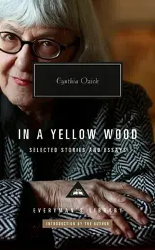 In a Yellow Wood. Selected Stories and Essays, Hardback/Cynthia Ozick