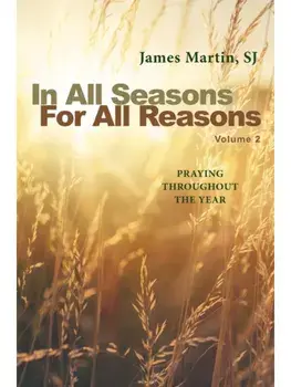 In All Seasons, For All Reasons. Praying Throughout the Year; Volume 2, Paperback/James, SJ Martin