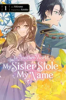 In Another World, My Sister Stole My Name, Vol. 1, Paperback/NiKrome NiKrome