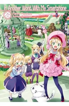 In Another World with My Smartphone: Volume 28 (Light Novel) - Patora Fuyuhara
