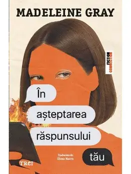 In asteptarea raspunsului tau/Madeleine Gray