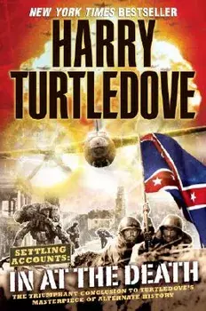 In at the Death (Settling Accounts, Book Four), Paperback/Harry Turtledove
