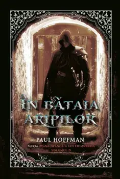 In bataia aripilor. Seria Mana stanga a lui Dumnezeu. Volumul 3/Paul Hoffman
