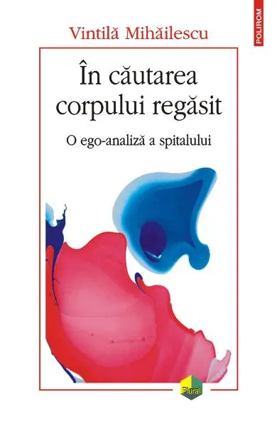 În căutarea corpului regăsit. O ego-analiză a spitalului