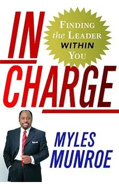 In Charge: Finding the Leader Within You - Myles Munroe