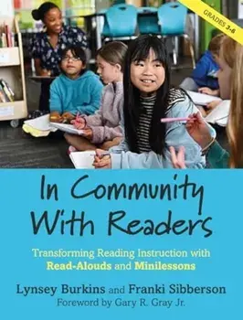 In Community With Readers. Transforming Reading Instruction with Read-Alouds and Minilessons, Paperback/Franki Sibberson