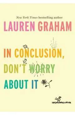 In Conclusion, Don't Worry about It - Lauren Graham