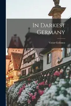 In Darkest Germany, Paperback/Victor Gollancz