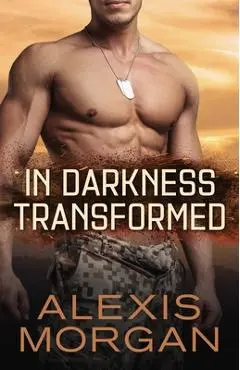 In Darkness Transformed, Volume 1 - Alexis Morgan