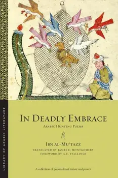 In Deadly Embrace. Arabic Hunting Poems, Paperback/Ibn al-Mu?tazz