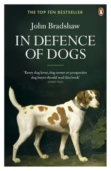 In Defence of Dogs, Paperback/John Bradshaw
