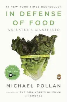 In Defense of Food: An Eater's Manifesto, Paperback/Michael Pollan