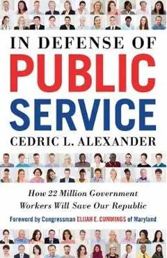 In Defense of Public Service - Cedric L. Alexander