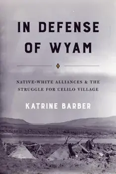 In Defense of Wyam: Native-White Alliances and the Struggle for Celilo Village, Paperback/Katrine Barber