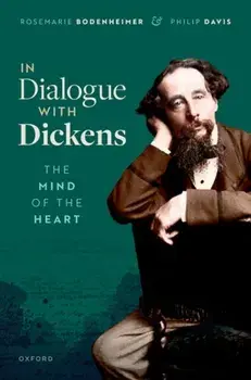 In Dialogue with Dickens. The Mind of the Heart, Hardback/***
