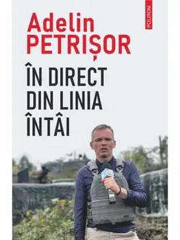 In direct din linia intai/Adelin Petrisor