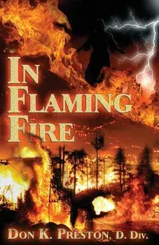 In Flaming Fire: A Study of 2 Thessalonians 1, Paperback/Don K. Preston D. DIV