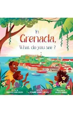 In Grenada. What do you see? - Michelle Hood-julien