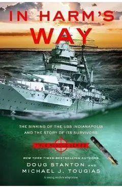 In Harm's Way (Young Readers Edition): The Sinking of the USS Indianapolis and the Story of Its Survivors - Michael J. Tougias