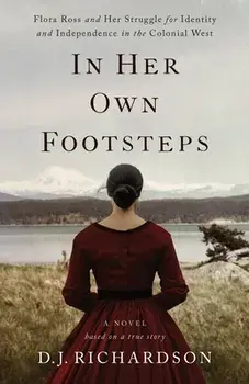 In Her Own Footsteps. Flora Ross and Her Struggle for Identity and Independence in the Colonial West, Paperback/D J Richardson