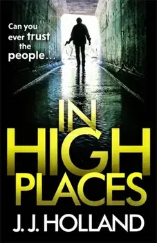 In High Places. A gripping thriller from the bestselling author of Lock the Door, Paperback/J J Holland