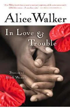 In Love & Trouble: Stories of Black Women - Alice Walker