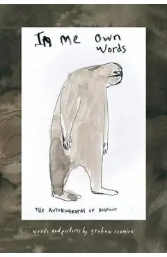 In Me Own Words: The Autobiography of Bigfoot - Graham Roumieu