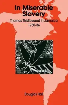 In Miserable Slavery: Thomas Thistlewood in Jamaica, 1750-86, Paperback/Douglas Hall