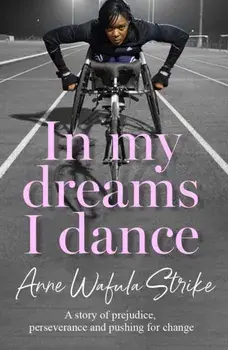 In My Dreams I Dance. A Story of Prejudice, Perseverance and Pushing for Change, New ed, Paperback/Anne Wafula Strike