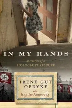 In My Hands: Memories of a Holocaust Rescuer, Paperback/Irene Gut Opdyke