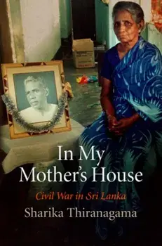 In My Mother's House. Civil War in Sri Lanka, Paperback/Sharika Thiranagama