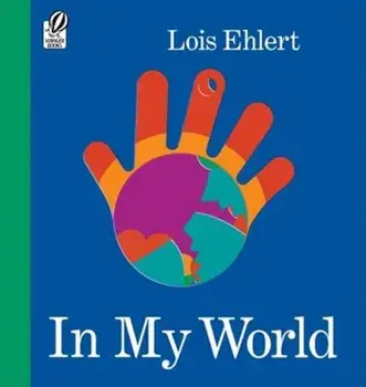 In My World, Paperback/Lois Ehlert