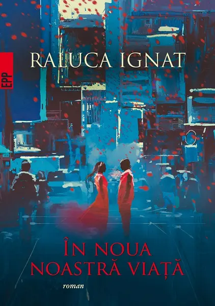 In noua noastra viata | Raluca Ignat