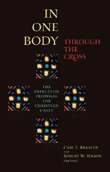 In One Body Through the Cross, Paperback/Carl E. Braaten