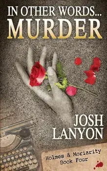 In Other Words... Murder: Holmes & Moriarity 4, Paperback/Josh Lanyon