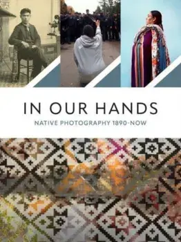 In Our Hands. Native Photography, 1890 to Now, Paperback/***