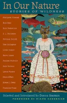 In Our Nature: Stories of Wildness, Paperback/Donna Seaman