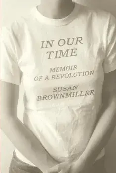 In Our Time: Memoir of a Revolution, Paperback/Susan Brownmiller
