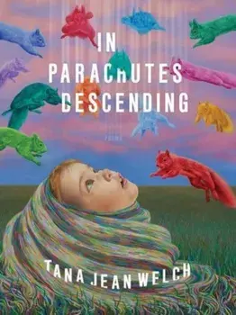 In Parachutes Descending. Poems, Paperback/Tana Jean Welch