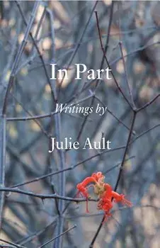 In Part: Writings by Julie Ault, Hardcover/Julie Ault