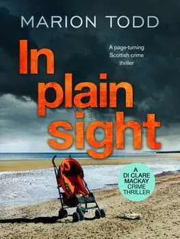 In Plain Sight. A page-turning Scottish crime thriller, Paperback/Marion Todd