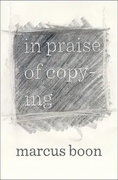 In Praise of Copying, Paperback/Marcus Boon